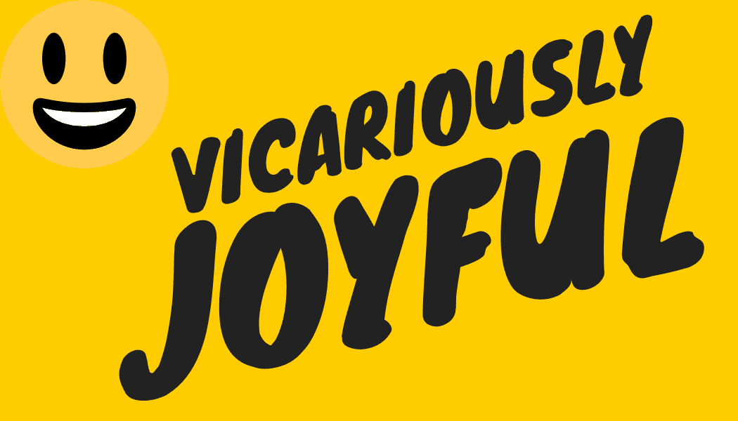 Vicariously Joyful