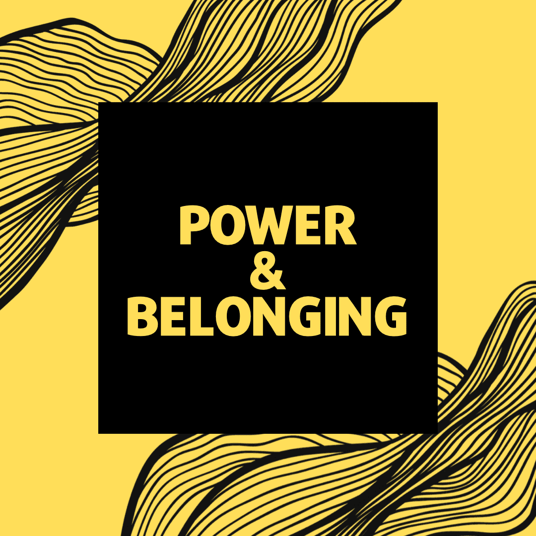 Power and Belonging