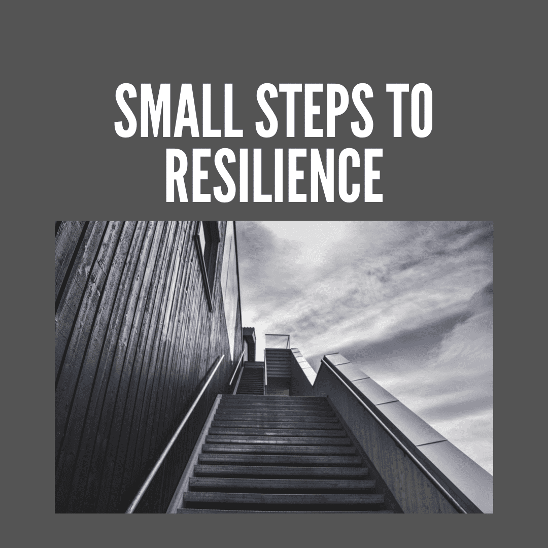 Small Steps to Resilience