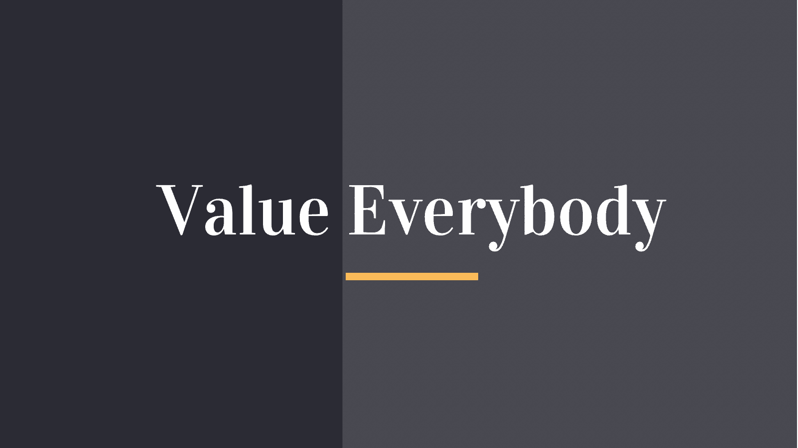 Value Everybody!