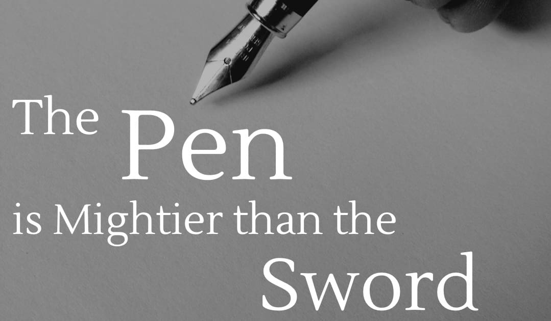 The Pen is Mightier than the Sword!