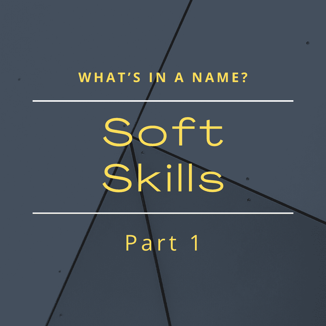 What’s in a name? Part 1 – Soft Skills