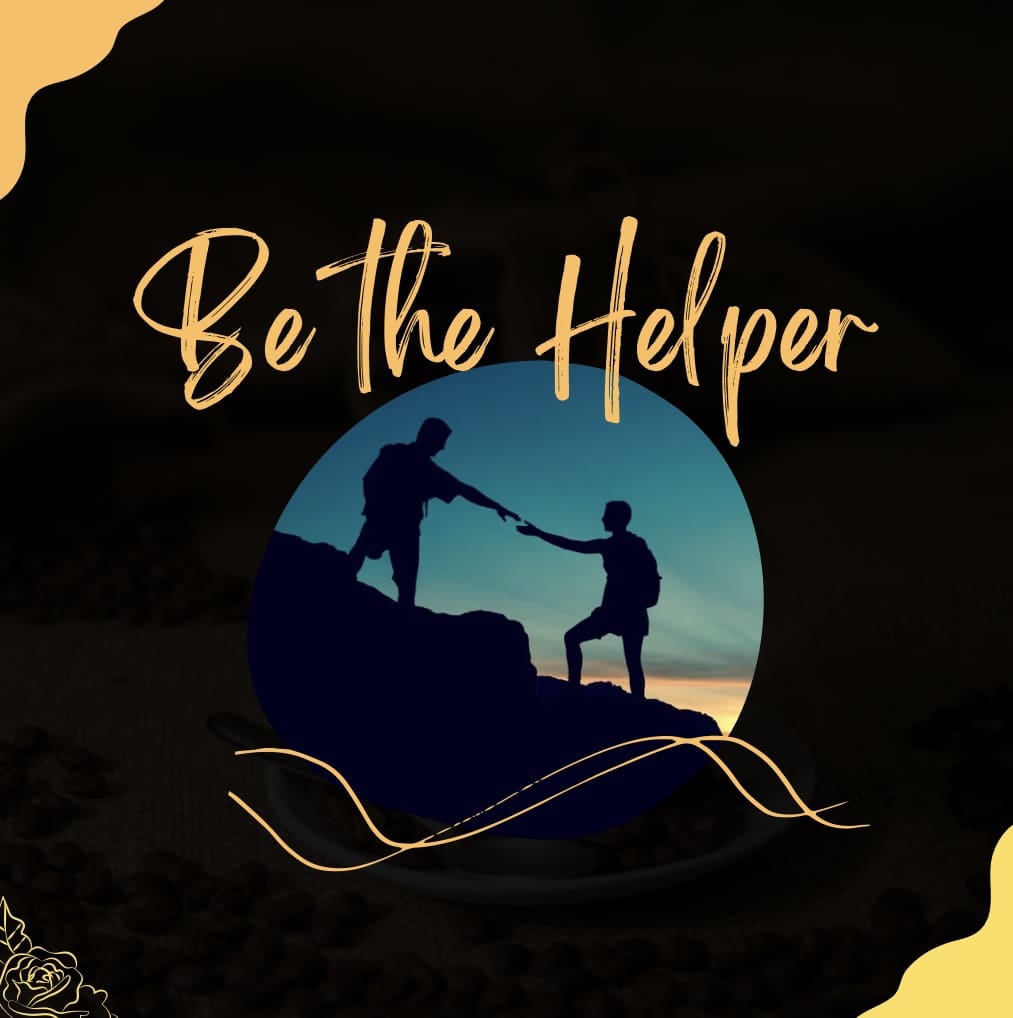 Be the Helper