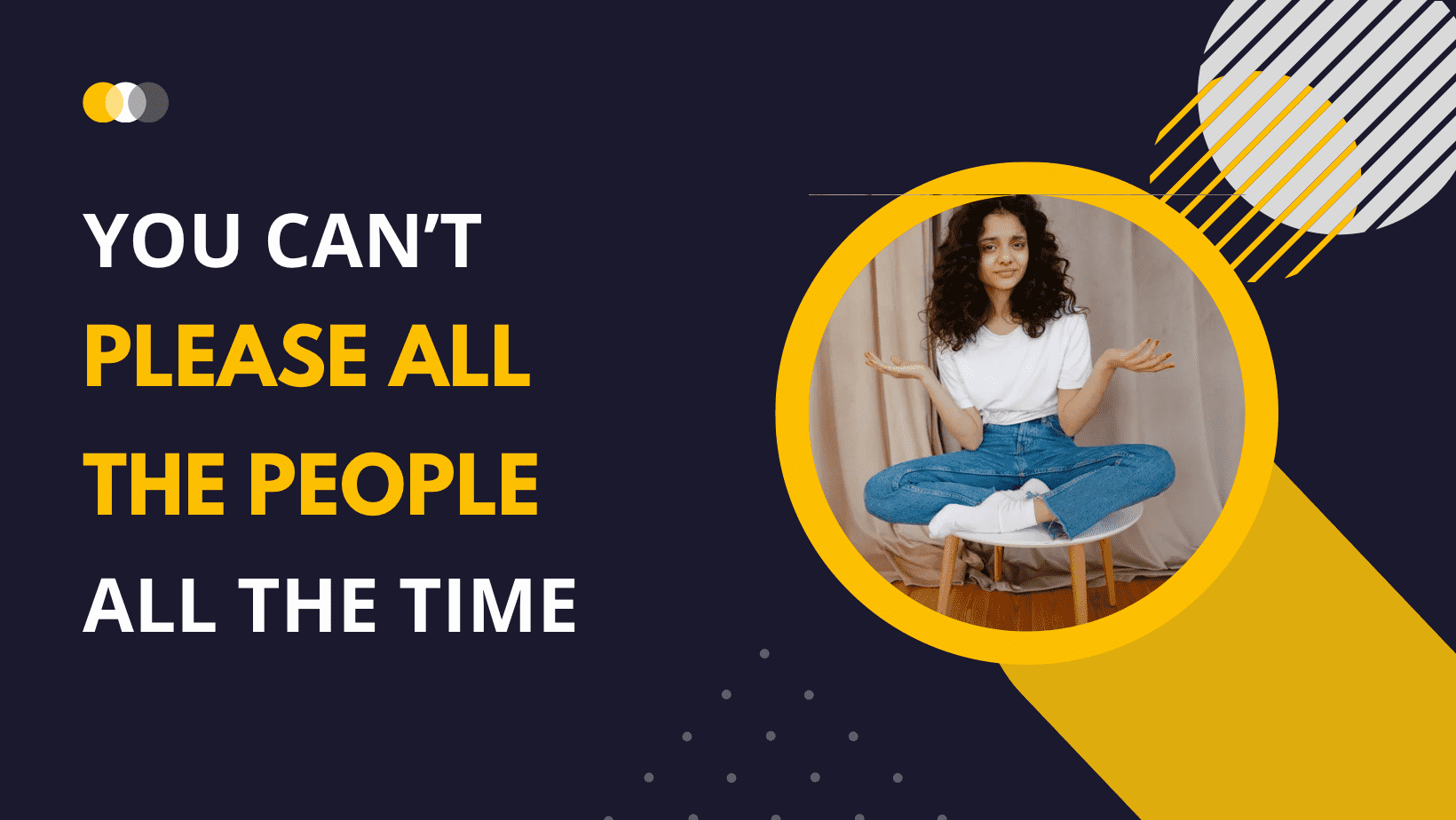 You can’t please all the people all the time